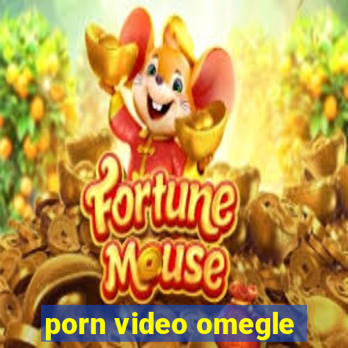 porn video omegle